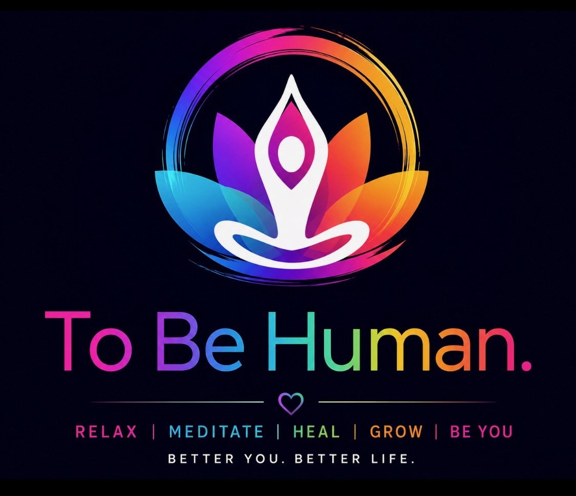 A colorful logo featuring a stylized person sitting in a meditation pose with a lotus flower behind them, surrounded by a rainbow-colored circle. The text reads "To Be Human" in vibrant gradient colors, with additional words "Relax, Meditate, Heal, Grow, Be You" and the phrase "Better you. Better life." at the bottom.