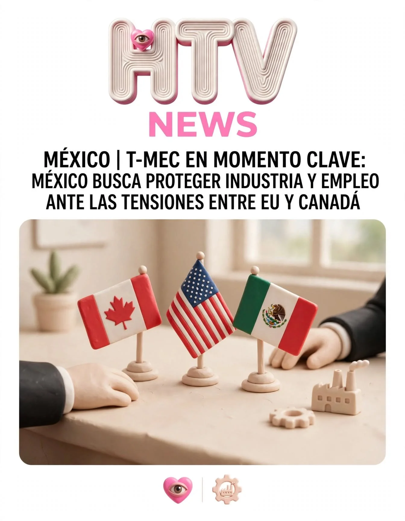MÉXICO | T-MEC EN MOMENTO CLAVE: MÉXICO BUSCA PROTEGER INDUSTRIA Y EMPLEO ANTE LAS TENSIONES ENTRE EU Y CANADÁ