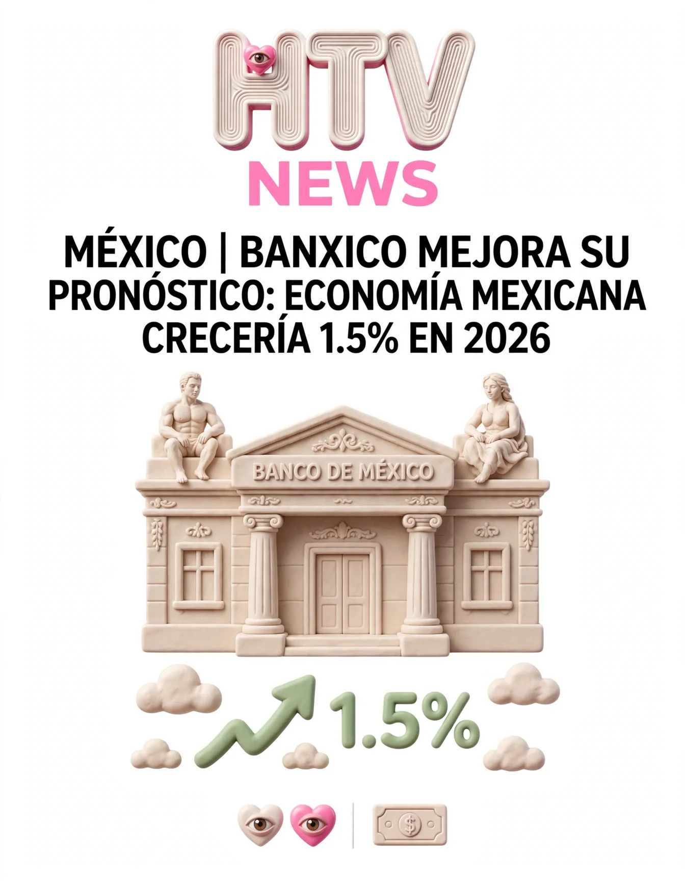 MÉXICO | BANXICO MEJORA SU PRONÓSTICO: ECONOMÍA MEXICANA CRECERÍA 1.5% EN 2026