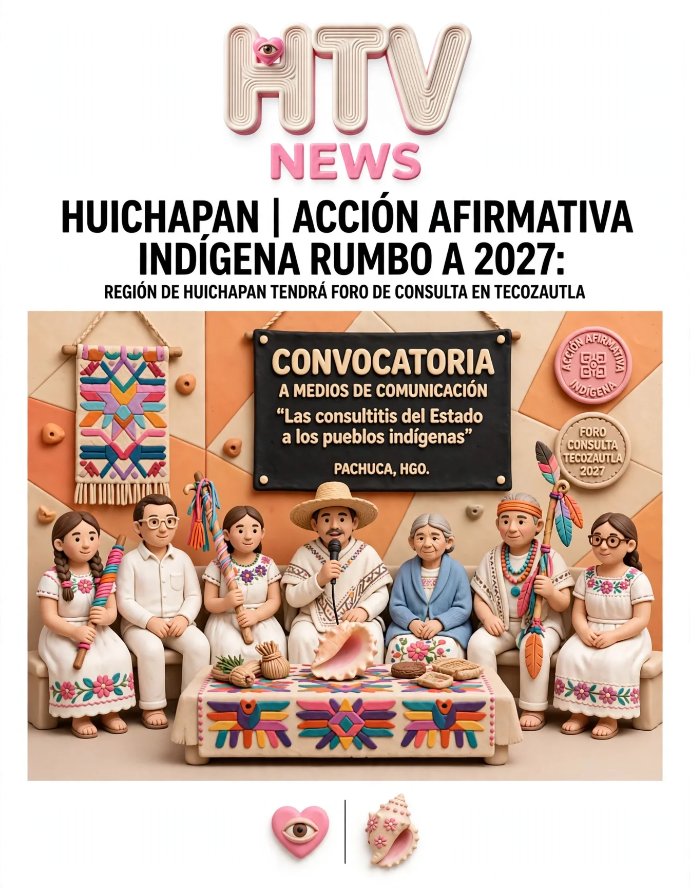 HUICHAPAN | ACCIÓN AFIRMATIVA INDÍGENA RUMBO A 2027: REGIÓN DE HUIchAPAN TENDRÁ FORO DE CONSULTA EN TECOZAUTLA