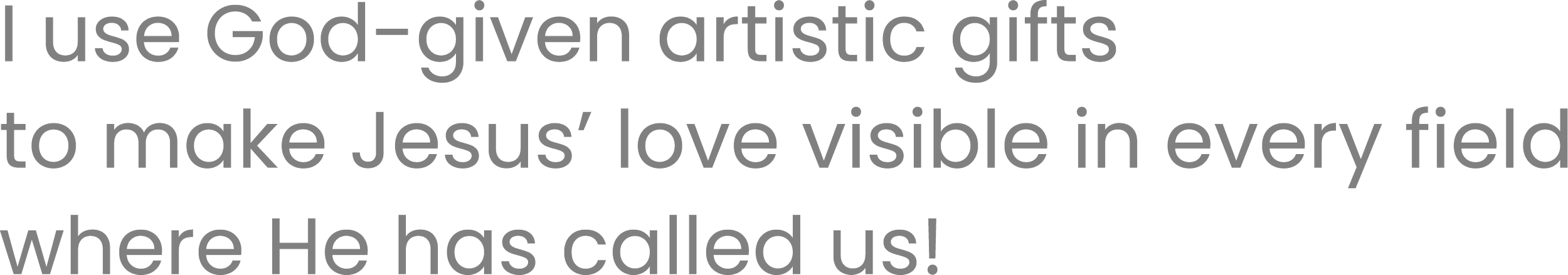 Quote promoting the use of God-given gifts to make Jesus' love visible and calling.