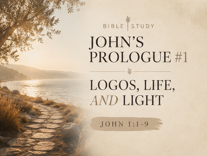 JOHN’S PROLOGUE #1 : LOGOS, LIFE AND LIGHT: MAIN STUDY