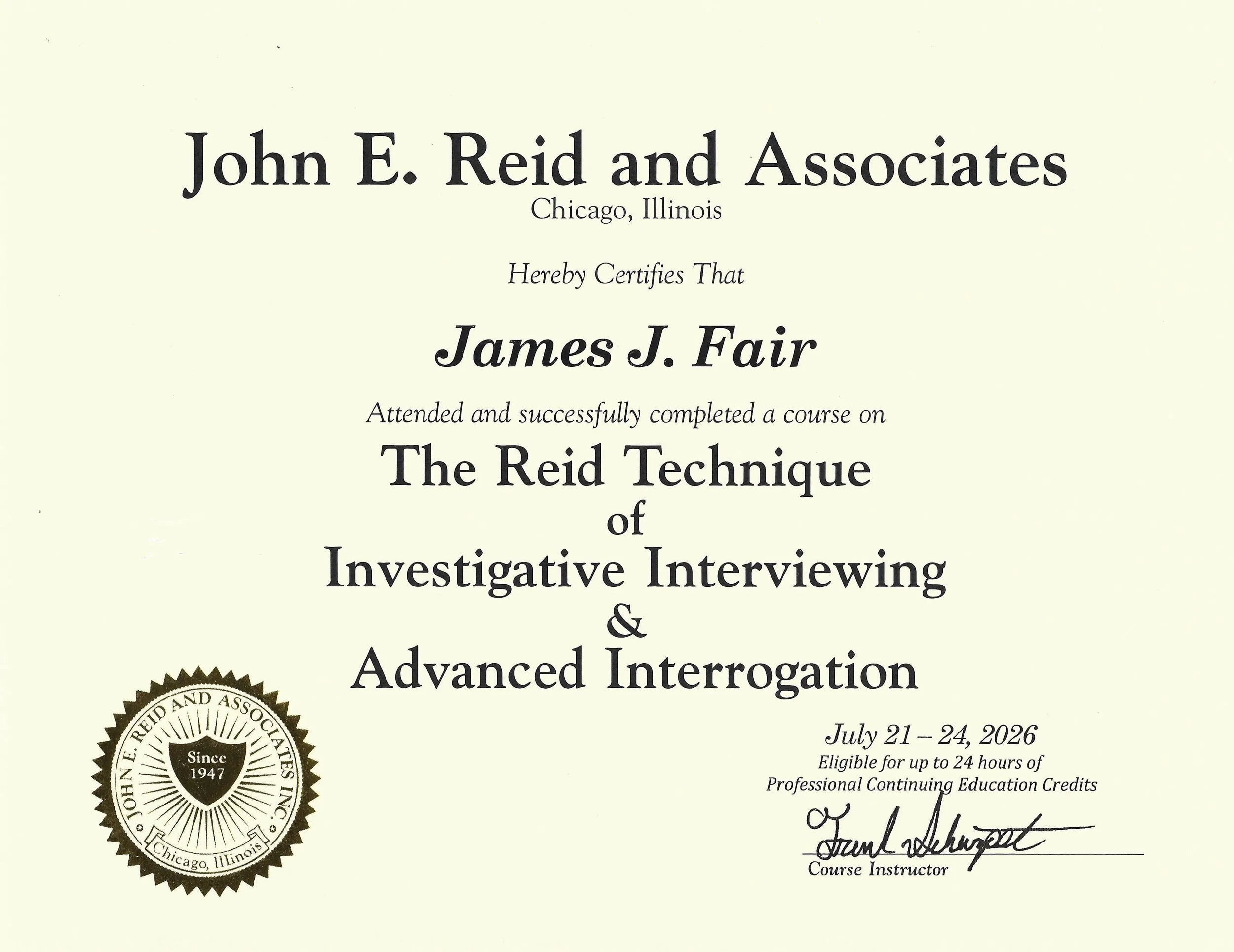 Certificate awarded to James J. Fair for completing a course on investigative interviewing and advanced interrogation, issued by John E. Reid and Associates in Chicago, Illinois, from July 21 to 24, 2026.