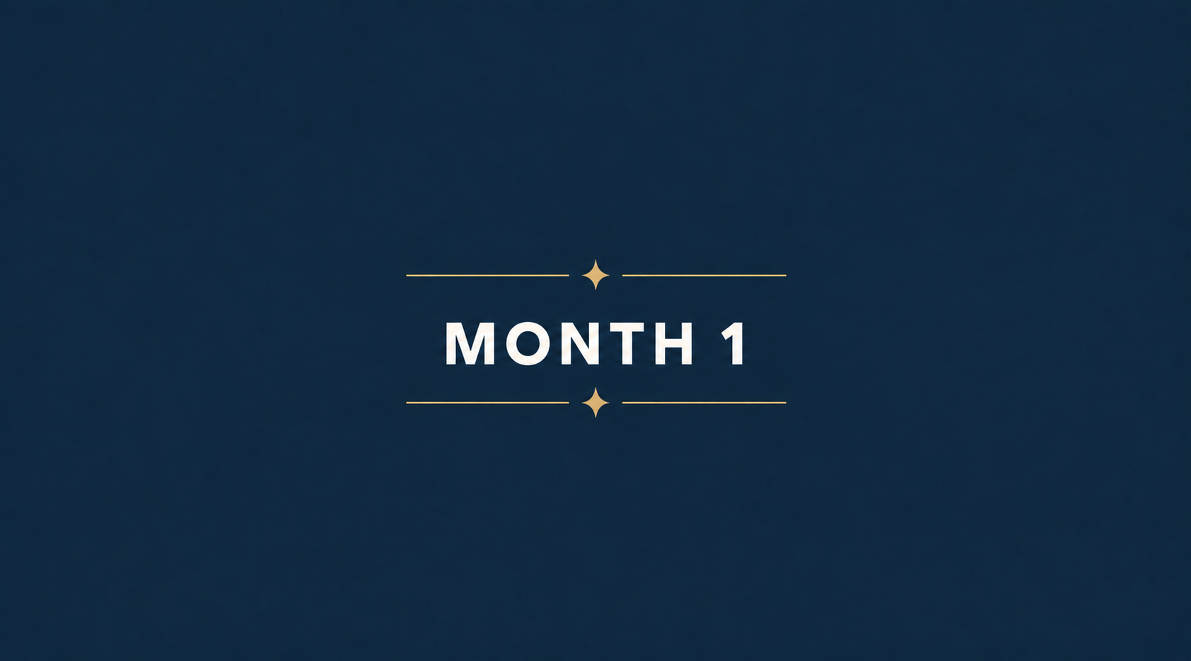 A dark blue background with the words 'Month 1' centered in white text, flanked by small decorative gold stars and lines.