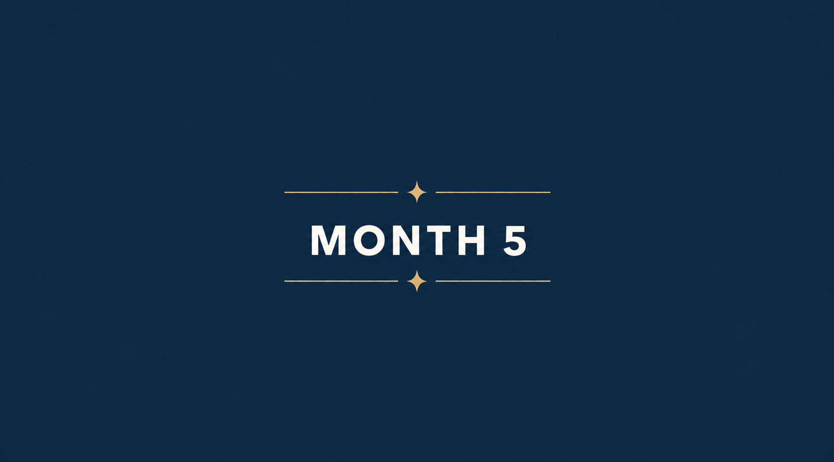 Dark blue background with the words 'MONTH 5' in bold white letters, flanked by decorative lines and small star symbols above and below.