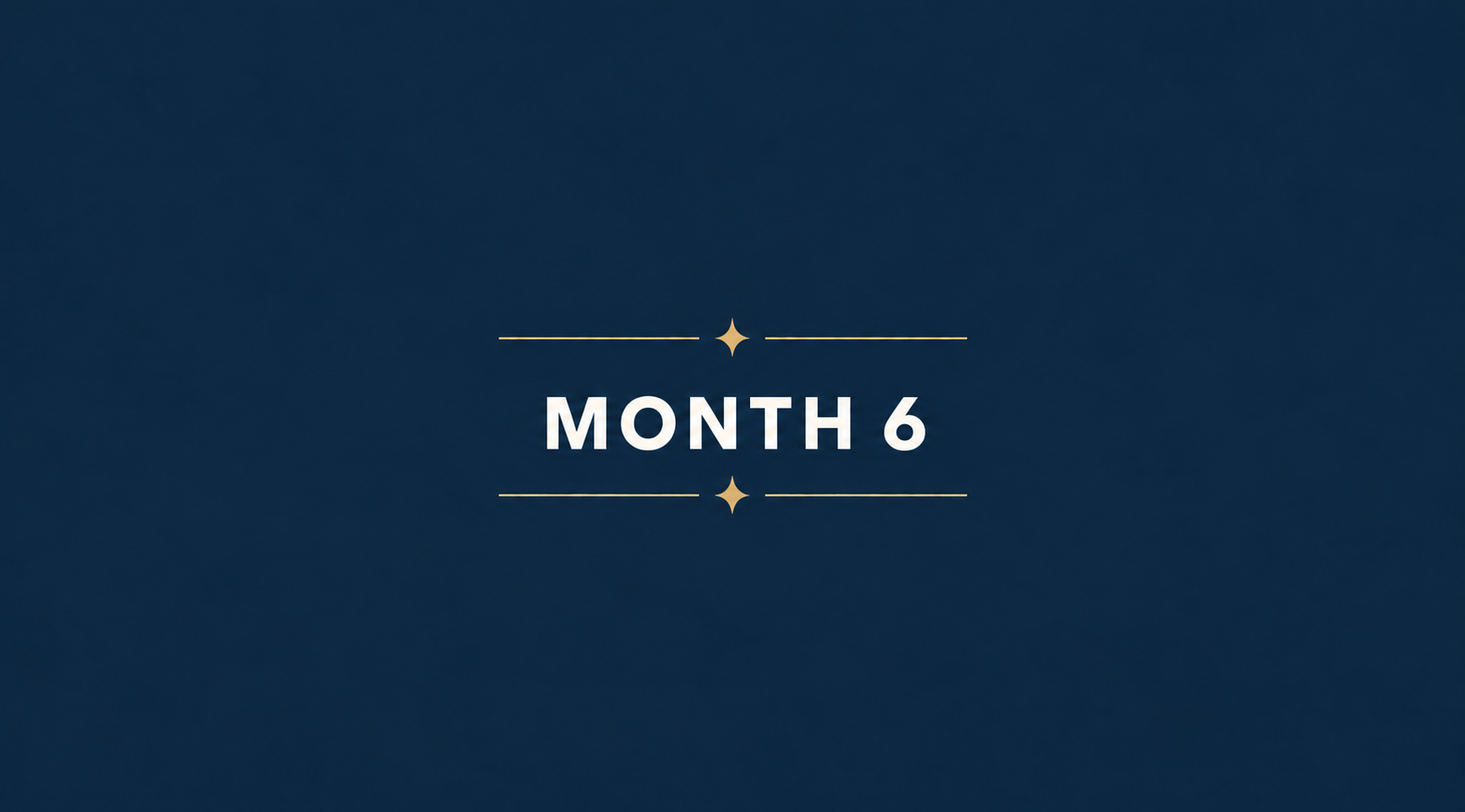 Graphic with dark blue background and centered white text that reads 'Month 6,' surrounded by simple gold lines and star-like symbols.