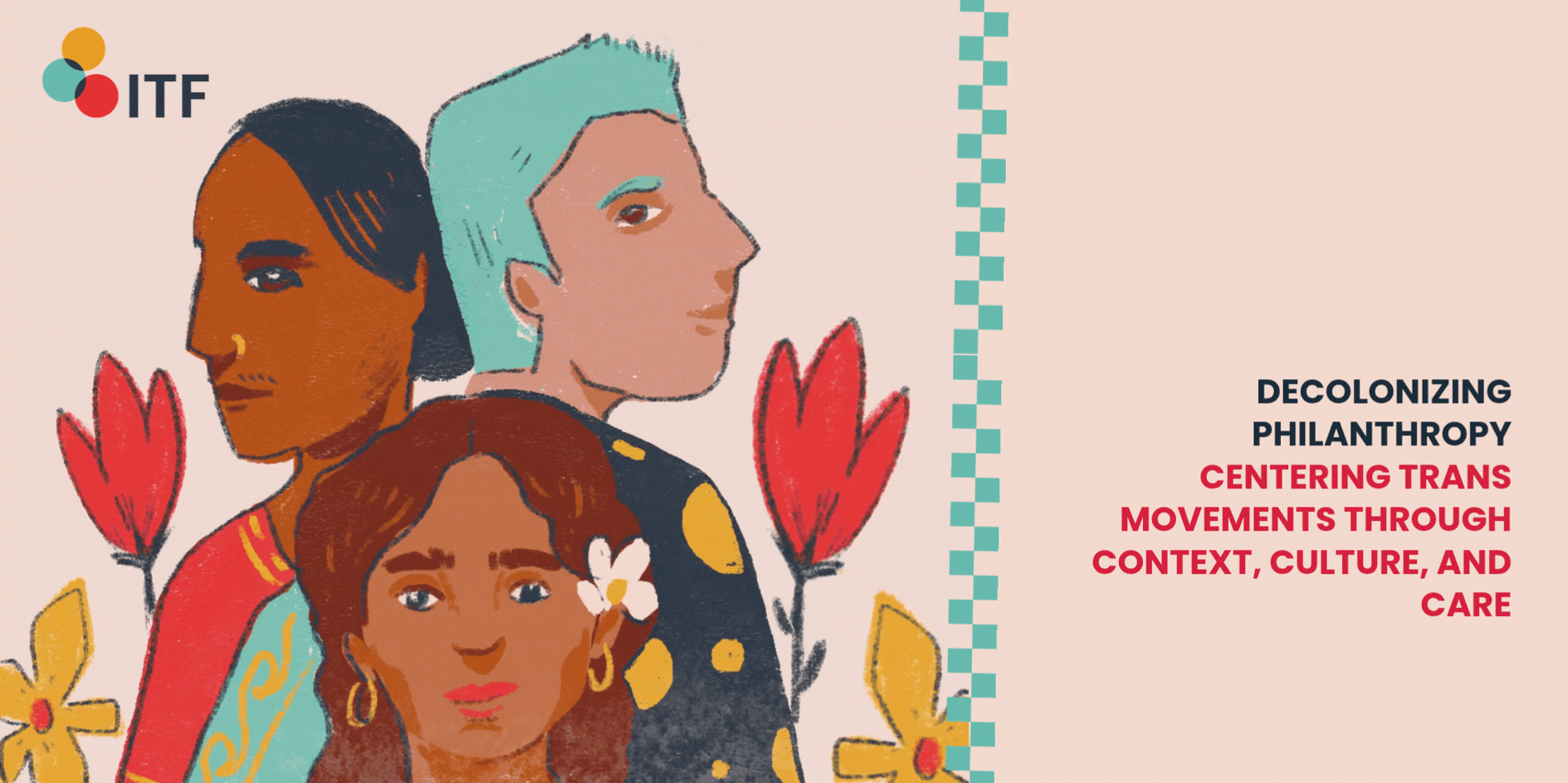 Illustration of diverse women with flowers, accompanying text about decolonizing philanthropy and centering trans movements through culture and care.