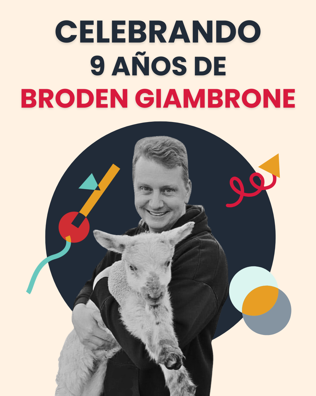 A man smiling and holding a baby goat against a dark circular background, with celebratory graphic elements and text in Spanish commemorating 9 years of Broden Giambrone.