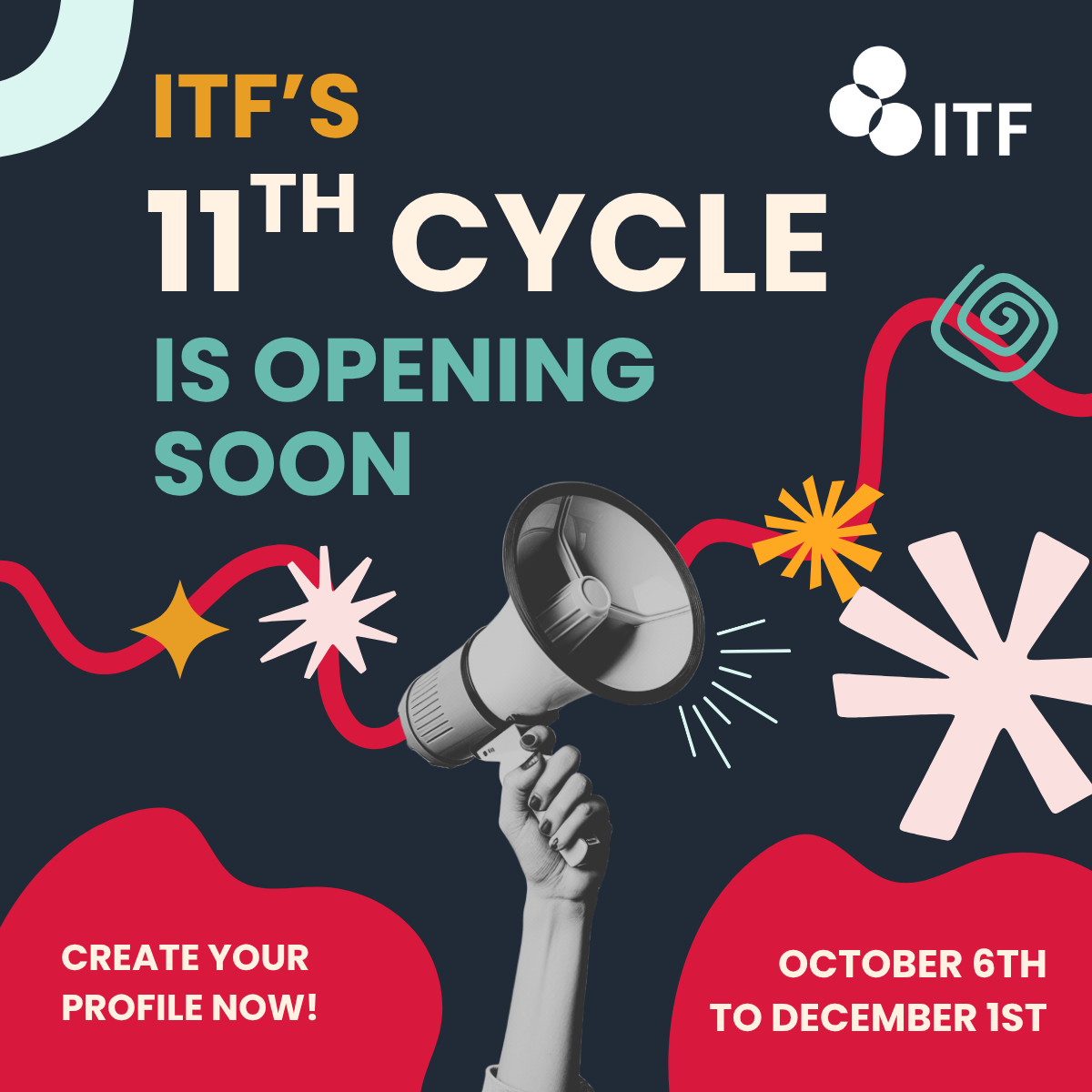 Graphic showing a hand with nail polish holding a megaphone. Colourful lines and patterns come out and through it.ITF's 11th Cycle is Opening Soon, Create Your Profile now! October 6th to December 1st.