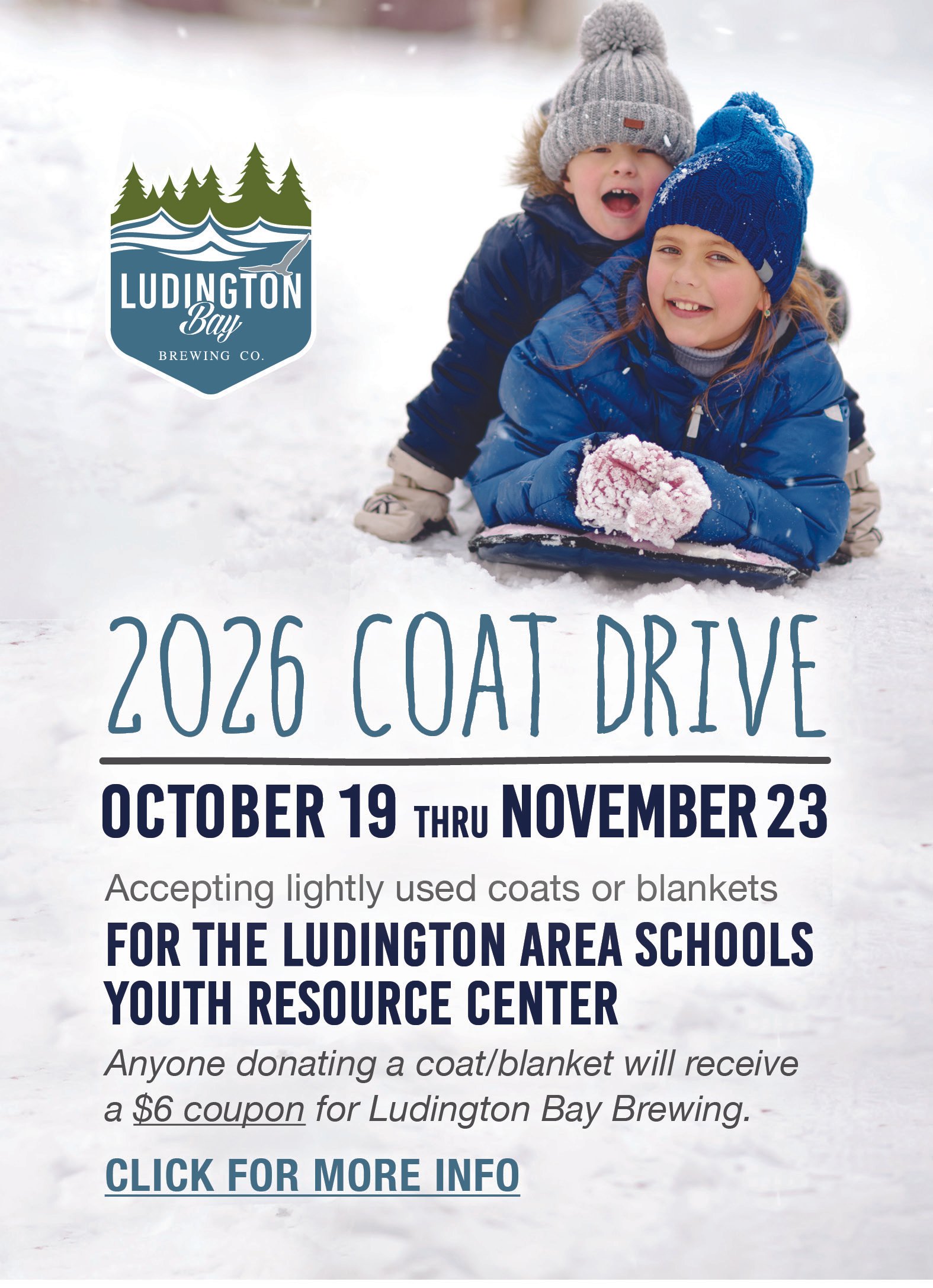 2026 Coat Drive - October 19 thru November 23 -  Accepting lightly used coats or blankets for the Ludington Area Schools Youth Resource Center. Anyone donating a coat/blanket will receive  a $6 coupon for Ludington Bay Brewing.  Click for more info.