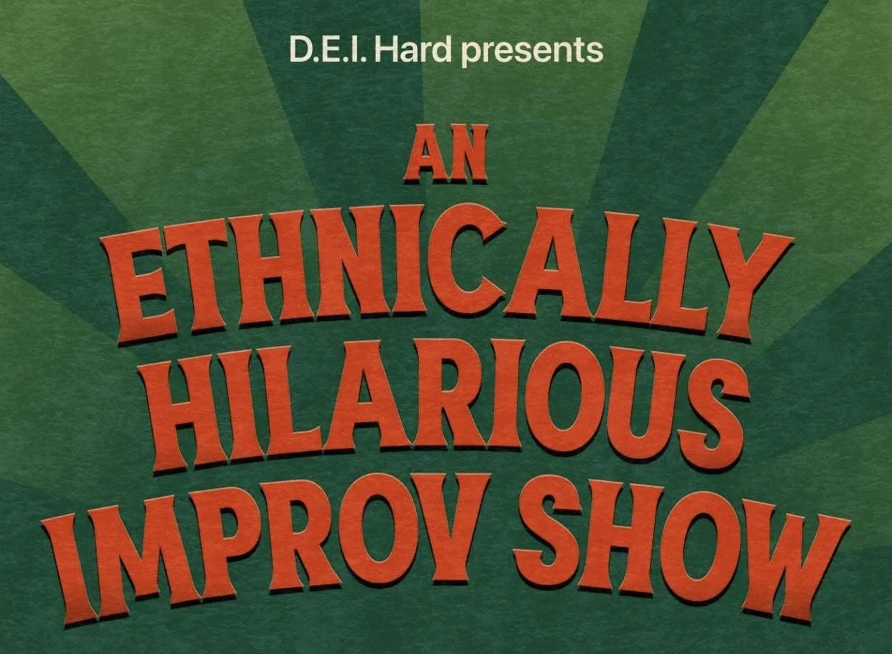 WED 14 OCT, 9PM - DEI HARD PRESENTS AN ETHNICALLY HILARIOUS IMPROV SHOW