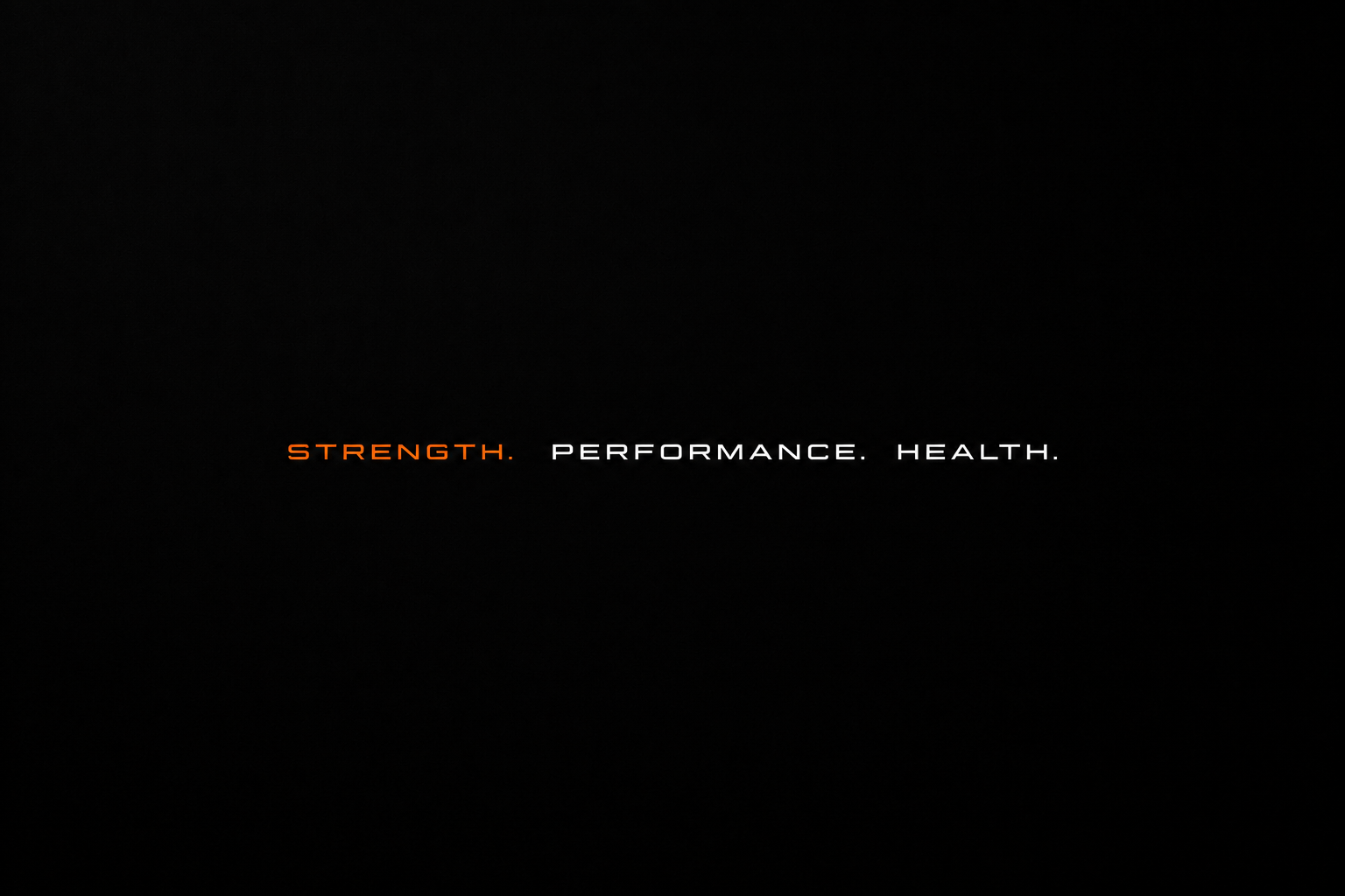 Schermo nero con testo bianco e arancione che dice: "STRENGTH. PERFORMANCE. HEALTH."