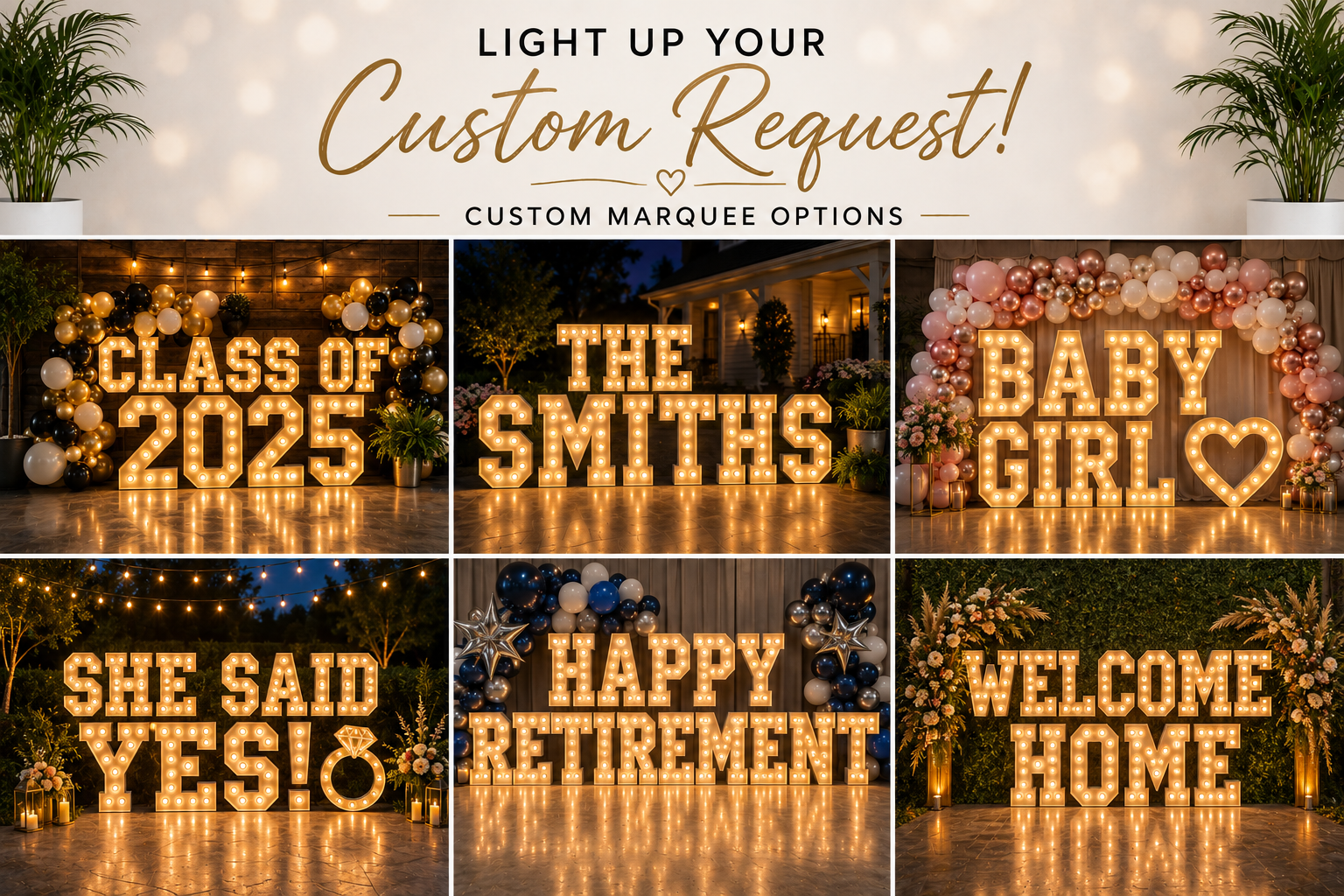 Celebration decor with illuminated marquee signs and balloons. Top row: "CLASS OF 2025" with black, gold, and white balloons; "THE SMITHS" in a backyard; "BABY GIRL" with pink, rose gold, and white balloons. Bottom row: "SHE SAID YES!" with string lights; "HAPPY RETIREMENT" with black, white, and silver balloons; "WELCOME HOME" surrounded by floral arrangements.