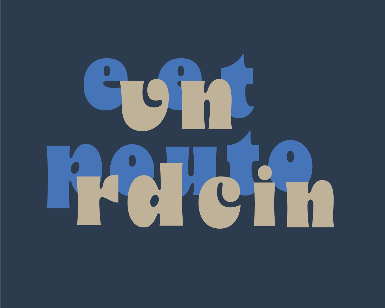 Colorful text saying "eent reuthin" in a playful font on a dark blue background.