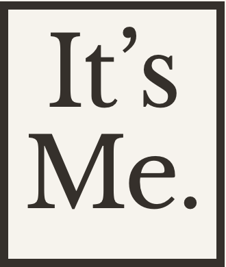 "It's Me."