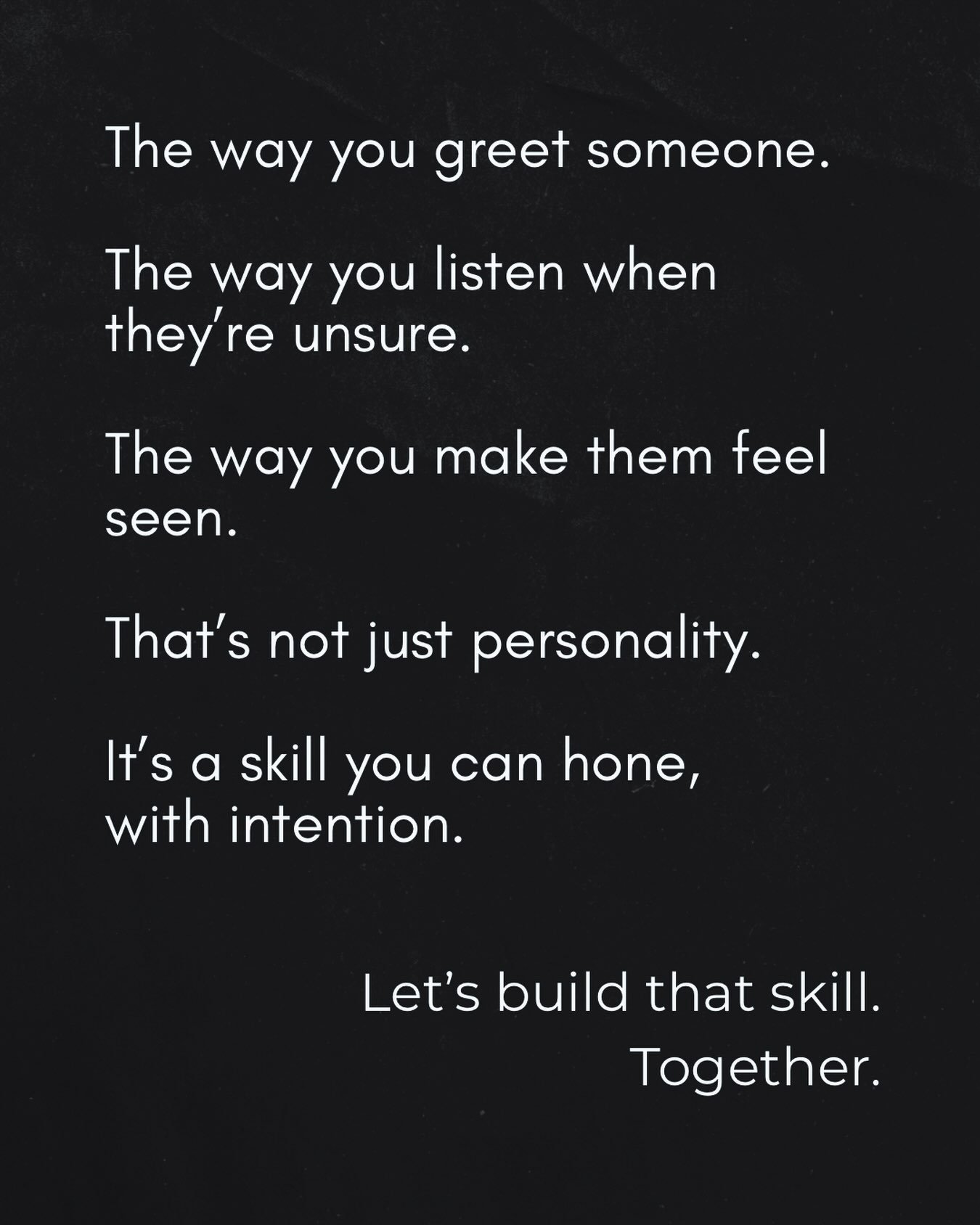 The way you greet someone. The way you listen when they&rsquo;re unsure. The way you make them feel seen.
That&rsquo;s not just personality. It&rsquo;s a skill, and skills can be honed.

You already have the instinct, or you wouldn&rsquo;t be behind 