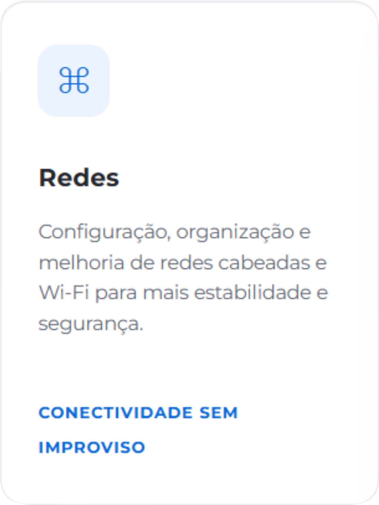 Tela de um dispositivo móvel com ícone de atalho de comando de teclado, título 'Redes' e descrição sobre configuração, organização e melhoria de redes cabeadas e Wi-Fi para maior estabilidade e segurança, além de uma headline sobre conectividade sem improviso.
