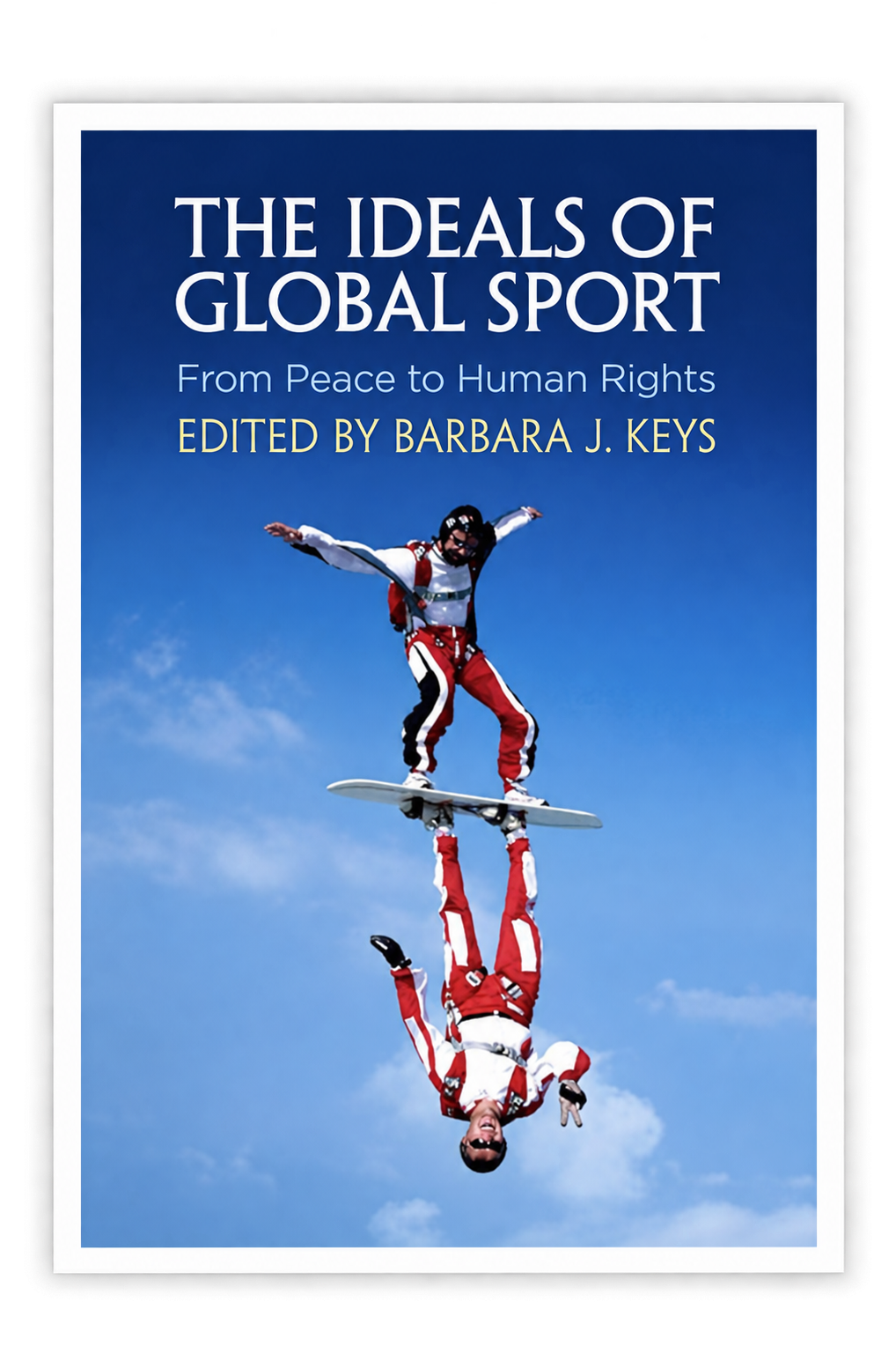Book cover titled "The Ideals of Global Sport: From Peace to Human Rights," edited by Barbara J. Keys.