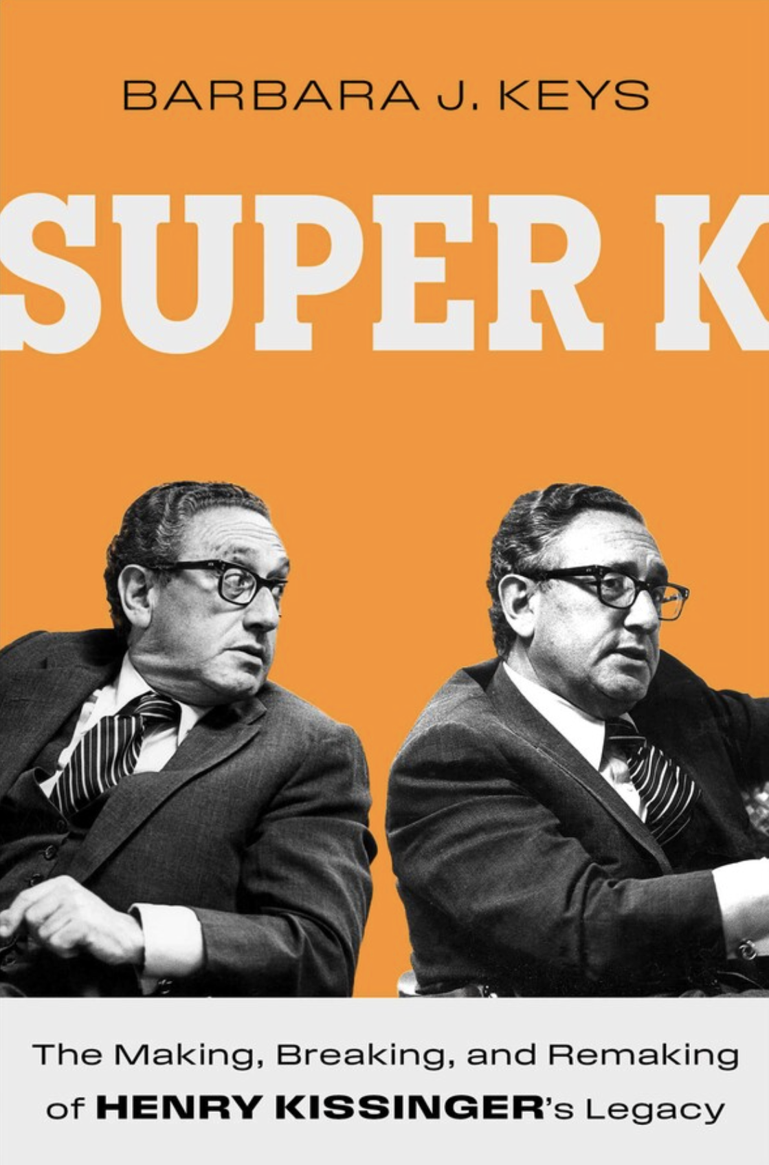 Book cover of 'SUPER K: The Making, Breaking, and Remaking of Henry Kissinger's Legacy', by Barabara J. Keys.