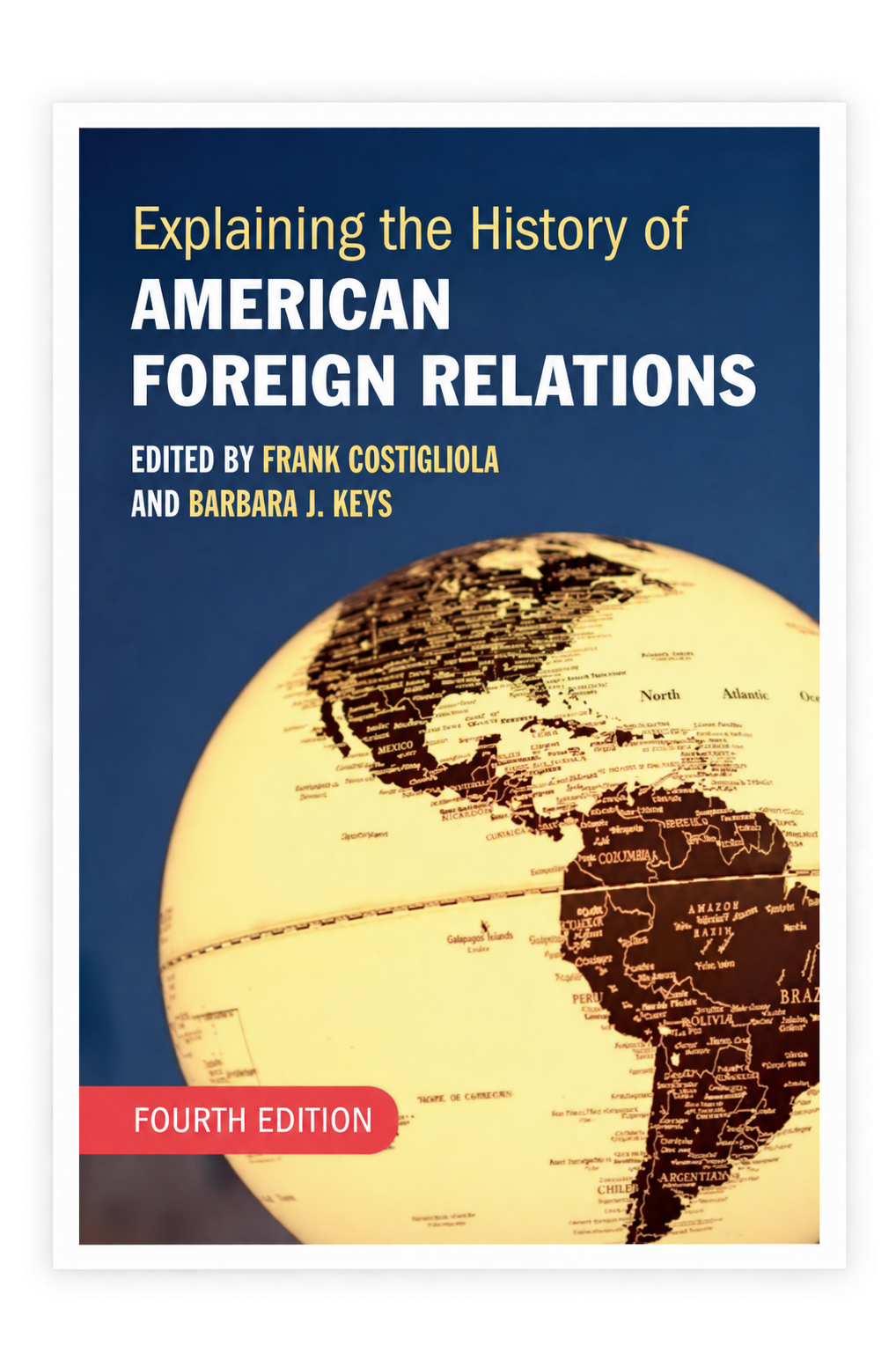 Book cover titled 'Explaining the History of American Foreign Relations,' edited by Frank Costigliola and Barbara J. Keys, with a globe showing North and South America.