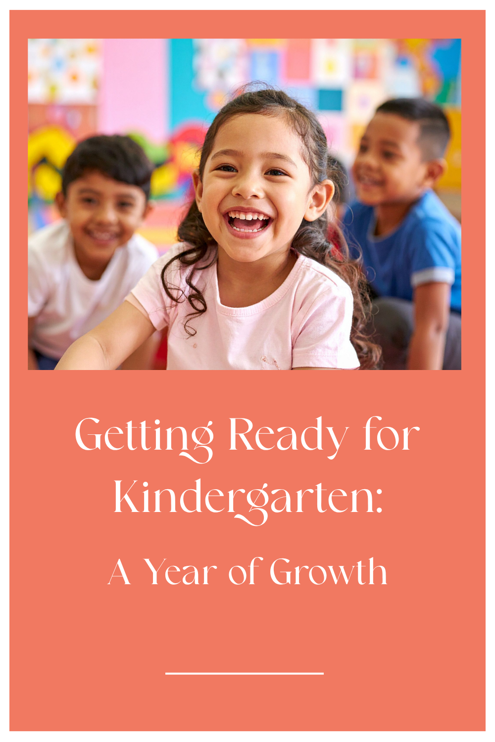 Getting Ready for Kindergarten: A Year of Growth
