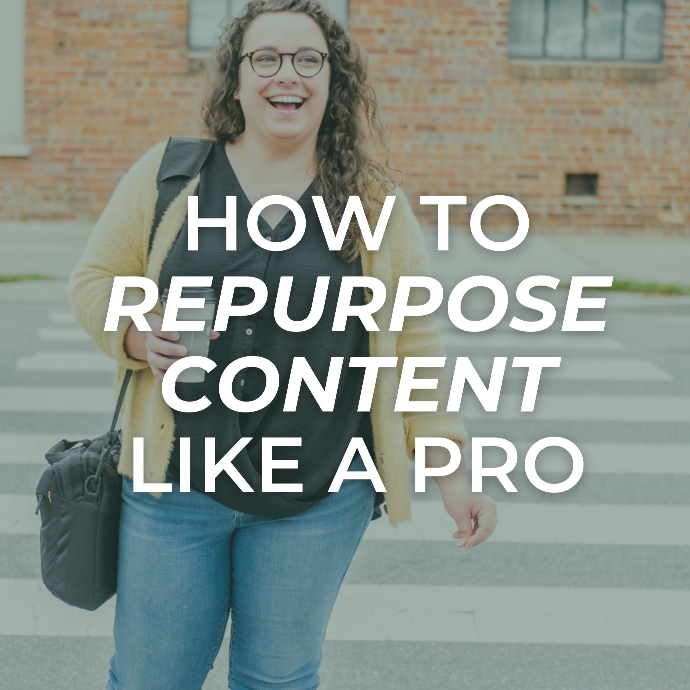 How to: Repurpose Content Like A Pro (Work Smarter Not Harder!)