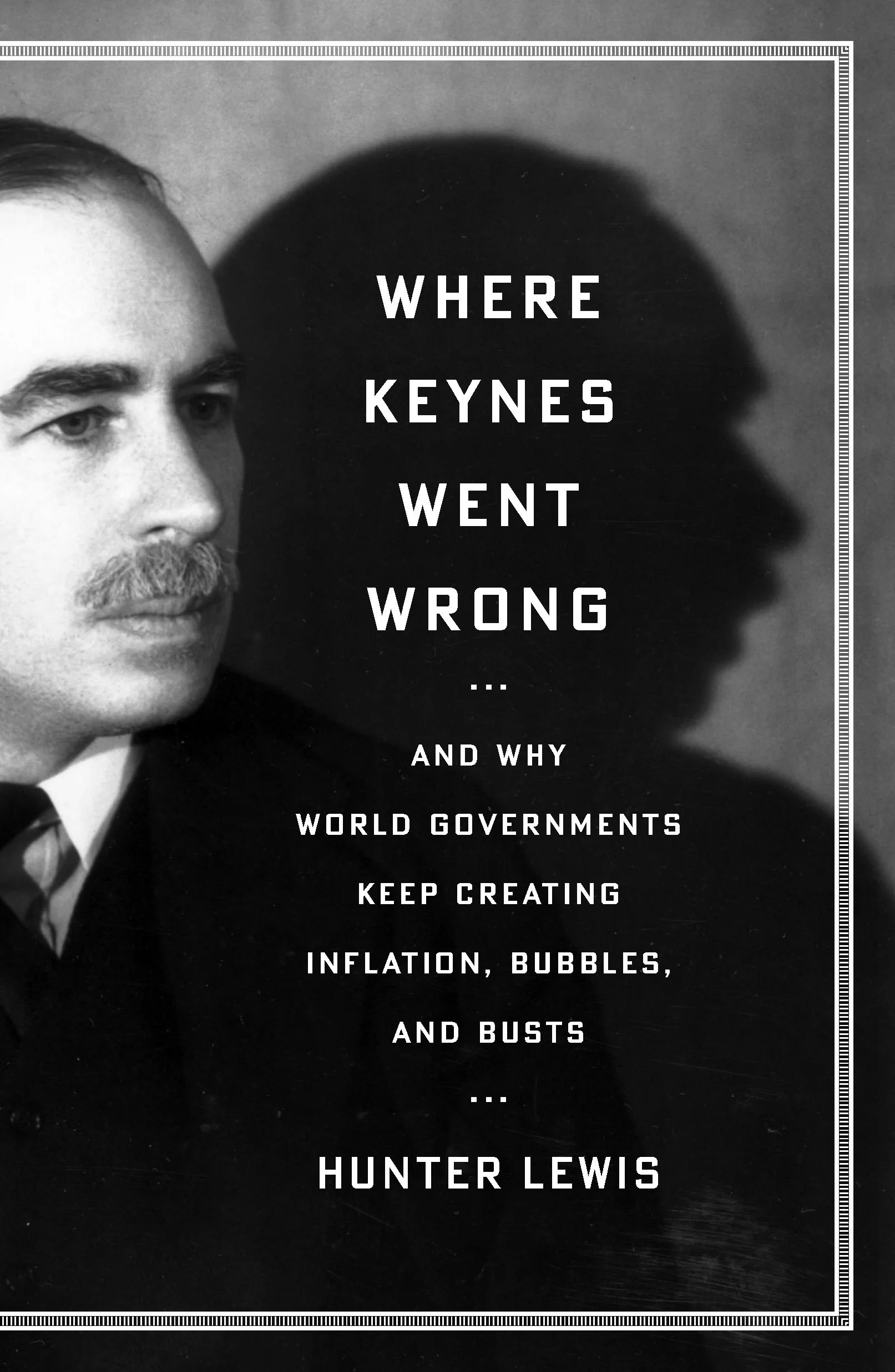 Book cover titled 'Where Keynes Went Wrong', featuring a black and white photograph of a man with a mustache and a shadowed side face, author Hunter Lewis.