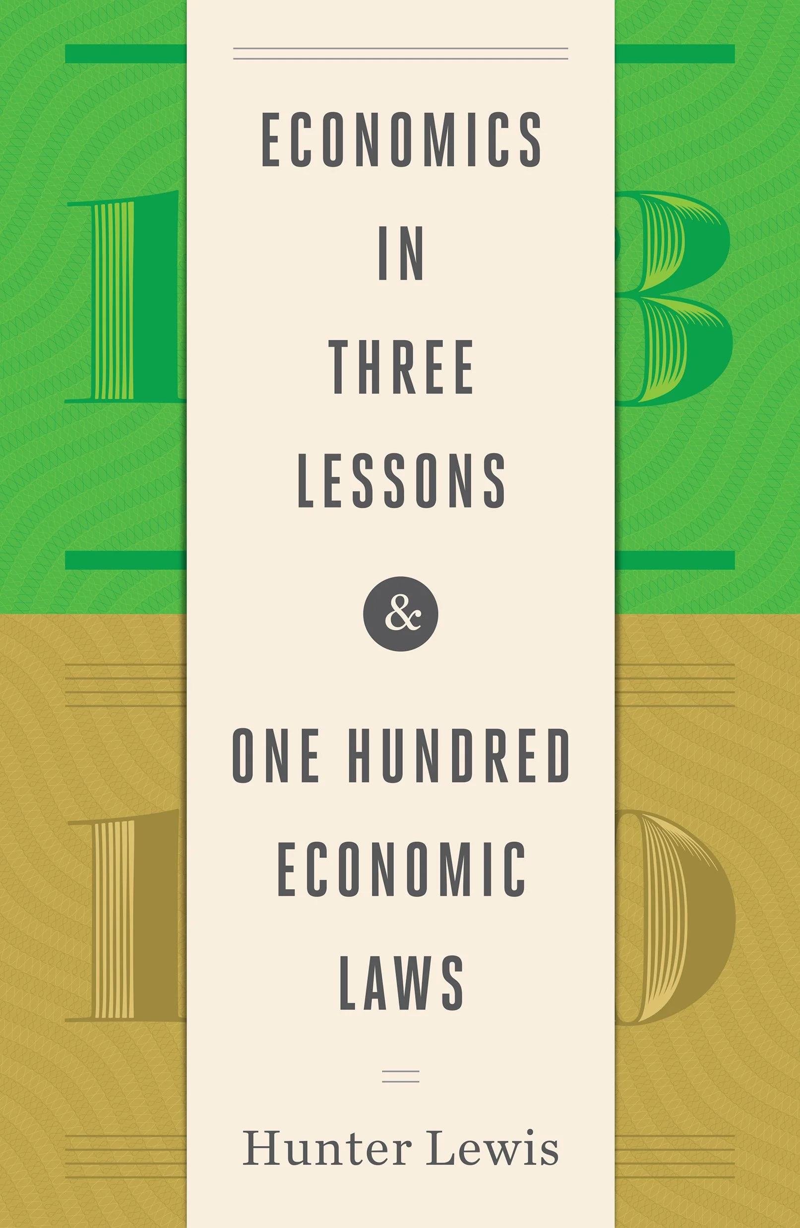 Economics in Three Lessons & One Hundred Economic Laws
