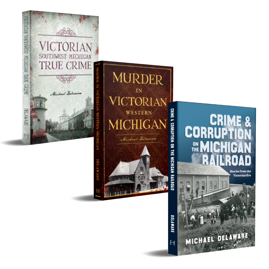 Three books about Victorian Michigan history with titles: "Victorian Southwest Michigan True Crime," "Murder in Victorian Western Michigan," and "Crime & Corruption on the Michigan Railroad" by Michael Delaware.
