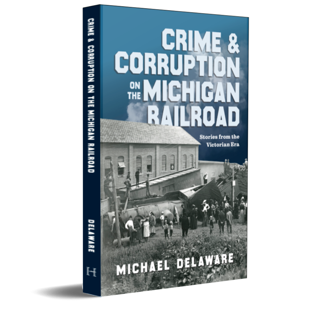 Crime and Corruption on the Michigan Railroad: Stories from the Victorian Era