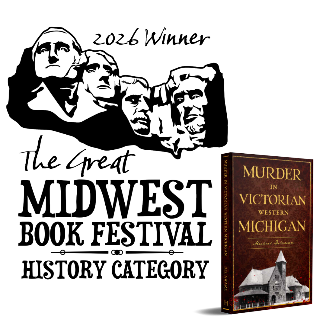 The book 'Murder in Victorian Western Michigan' by Michael Delaware was the winner of the Midwest Book Festival History category in 2026.