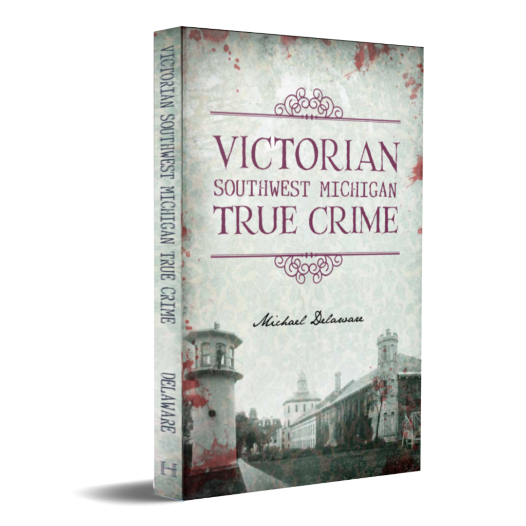 Victorian Southwest Michigan True Crime