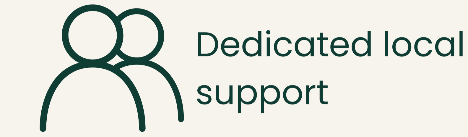 Icon of two people with the text 'Dedicated local support'.