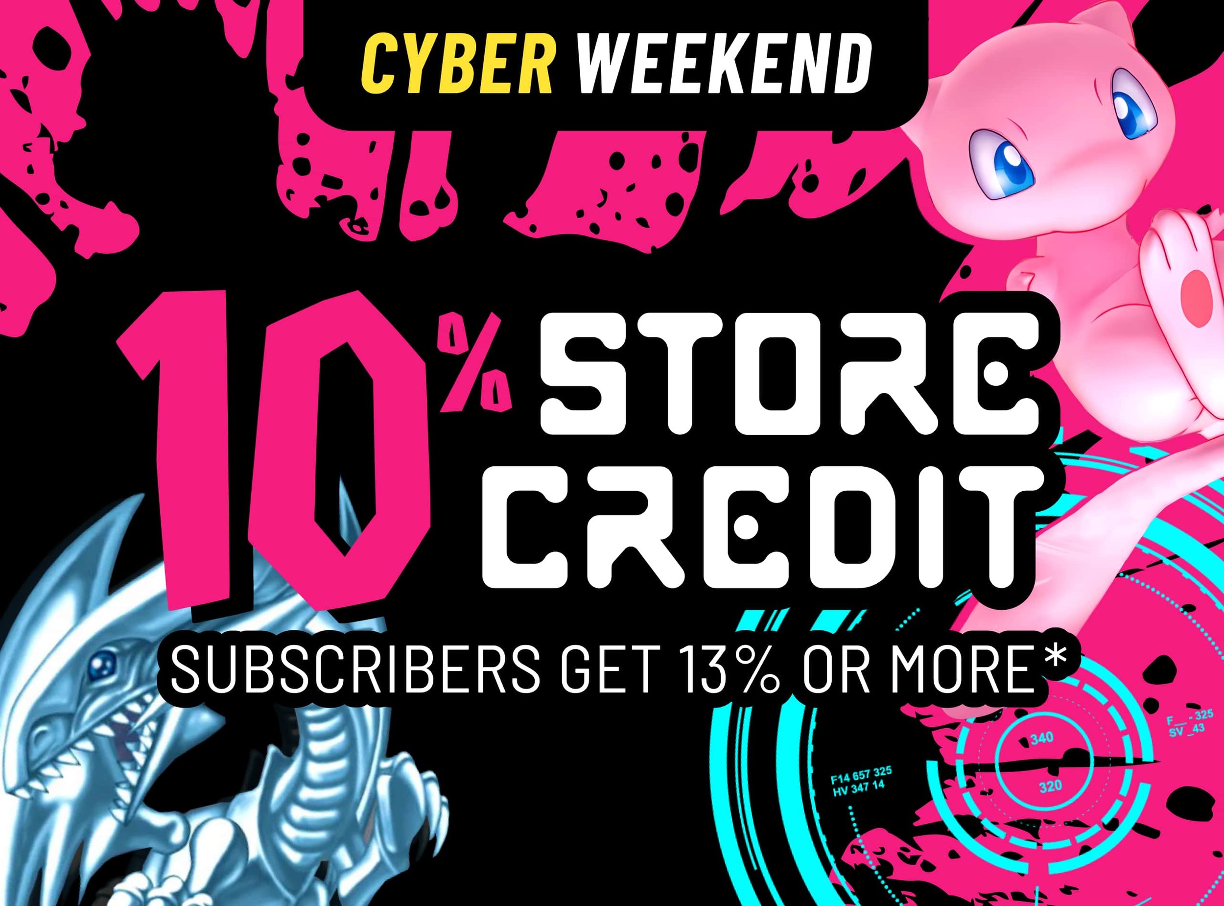 Neon pink and black Cyber Weekend campaign graphic featuring characters Mew from Pokémon and Blue-Eyes White Dragon from Yu-Gi-Oh!, promoting a 10% store credit offer.