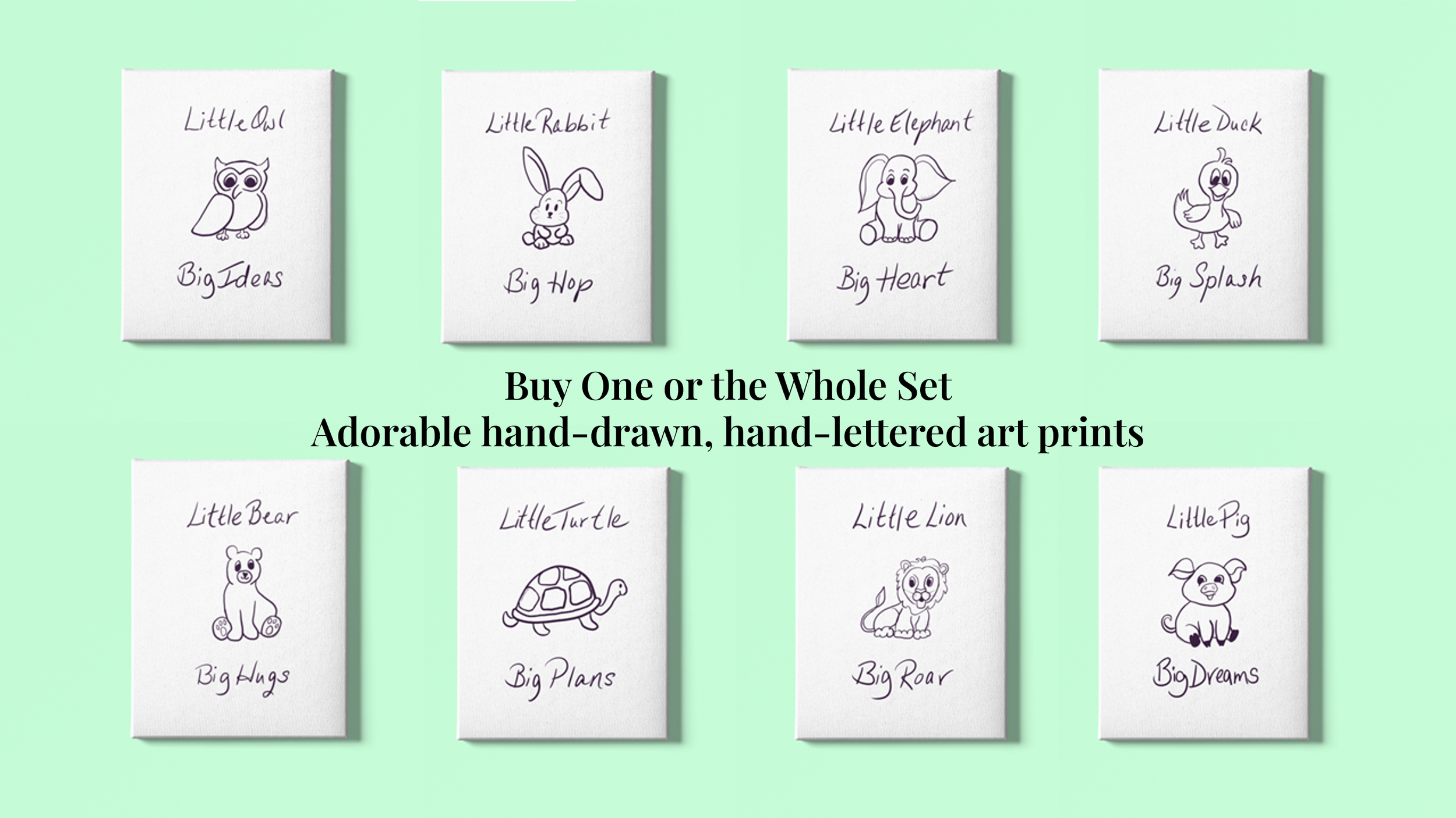 Collection of hand-drawn art prints featuring adorable animals with handwritten labels, including Little Owl, Little Rabbit, Little Elephant, Little Duck, Little Bear, Little Turtle, Little Lion, and Little Pig, with a promotional message to buy one or the whole set.
