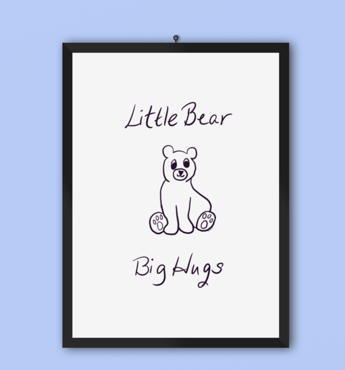 Poster with a cute drawing of a bear and the text "Little Bear Big Hugs" on a light blue background.