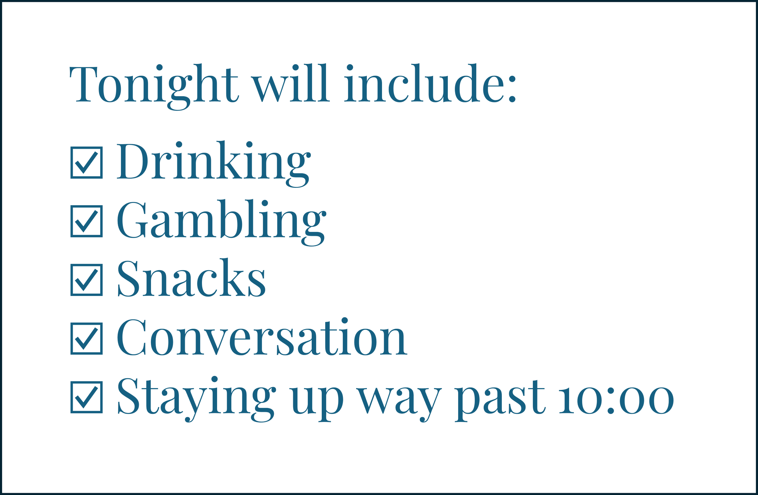 A checklist with five items: Drinking, Gambling, Snacks, Conversation, and Staying up way past 10:00, all items checked with blue check marks.