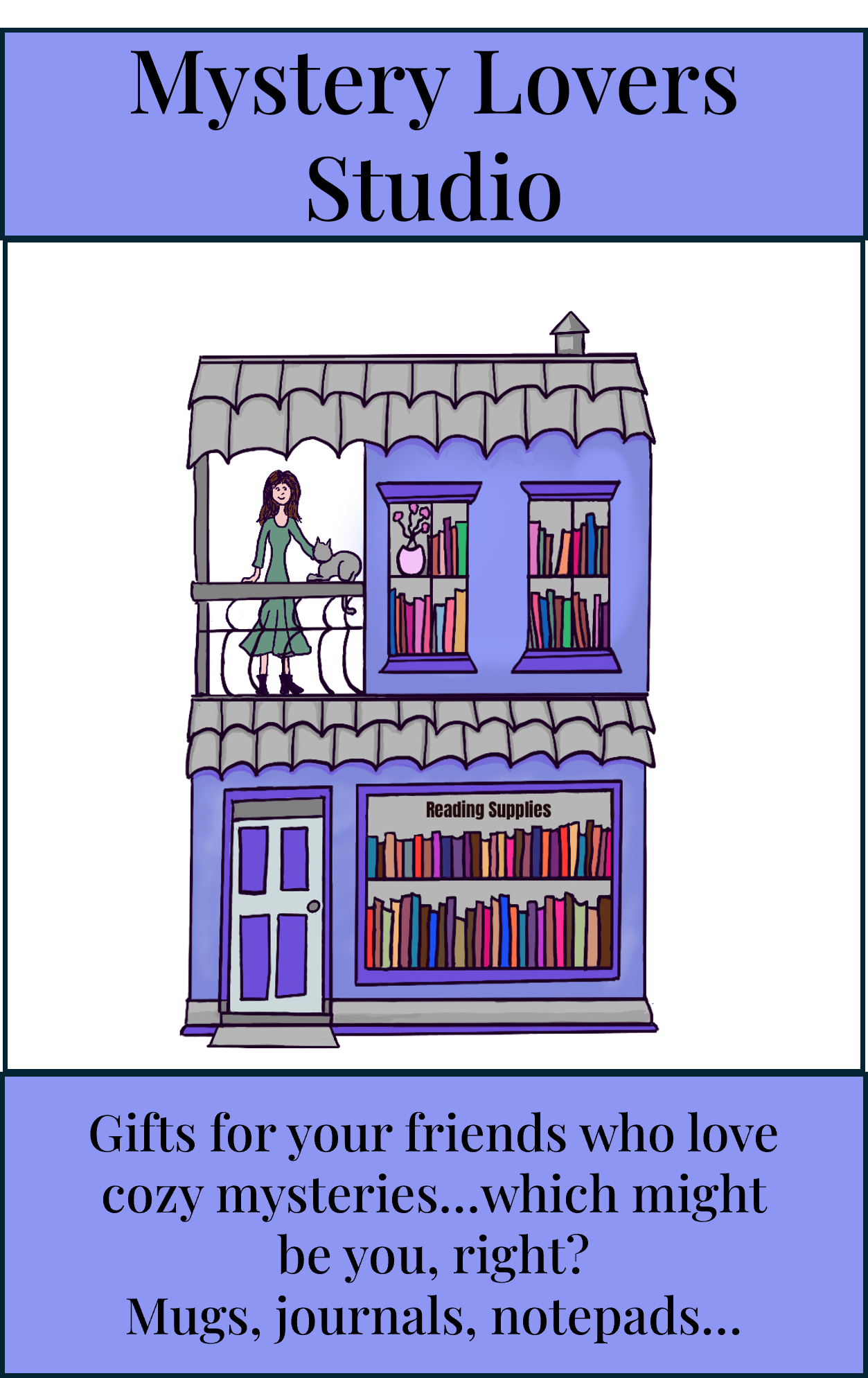 A bookstore building with purple exterior and book-filled windows, a door, and a small balcony with a woman and a cat. The top banner reads "Mystery Lovers Studio." The bottom text says, "Gifts for your friends who love cozy mysteries...which might be you, right? Mugs, journals, notepads..."