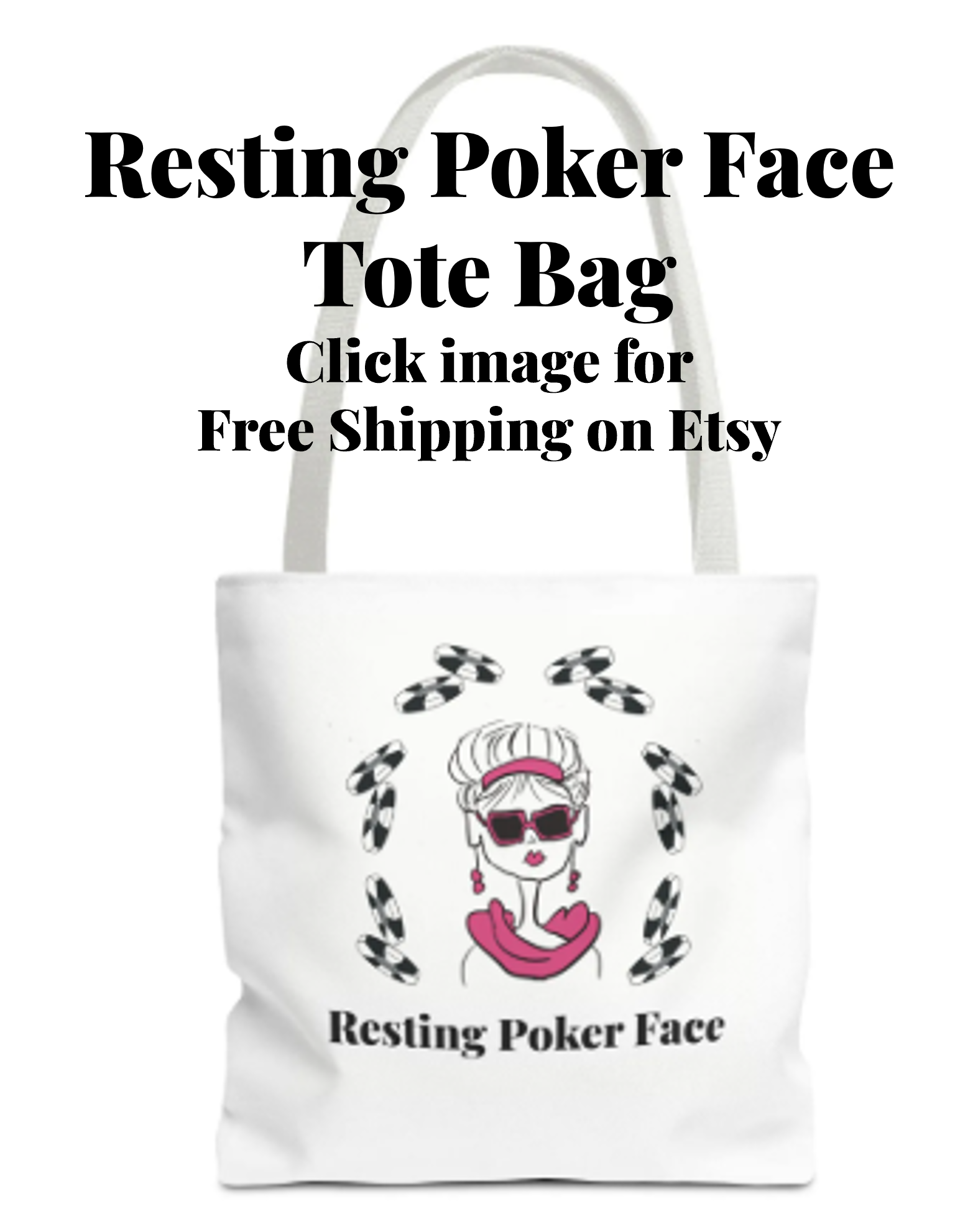 White tote bag with a graphic of a woman wearing sunglasses and pink jewelry, and text that reads 'Resting Poker Face Tote Bag' and 'Click image for Free Shipping on Etsy'.