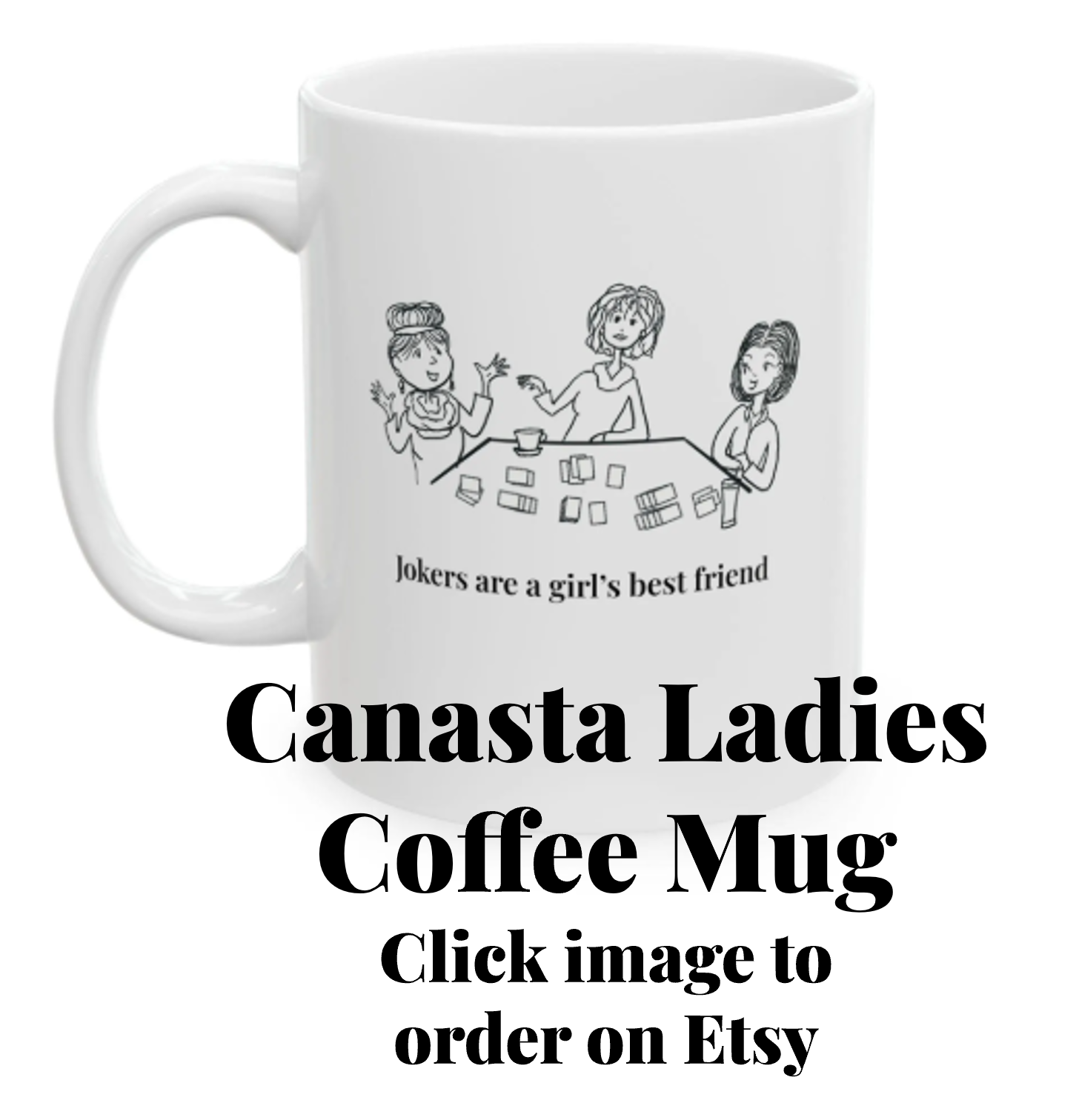 White coffee mug with a drawing of three women sitting at a table, playing dominoes, and a caption below that reads, "Jokers are a girl's best friend."