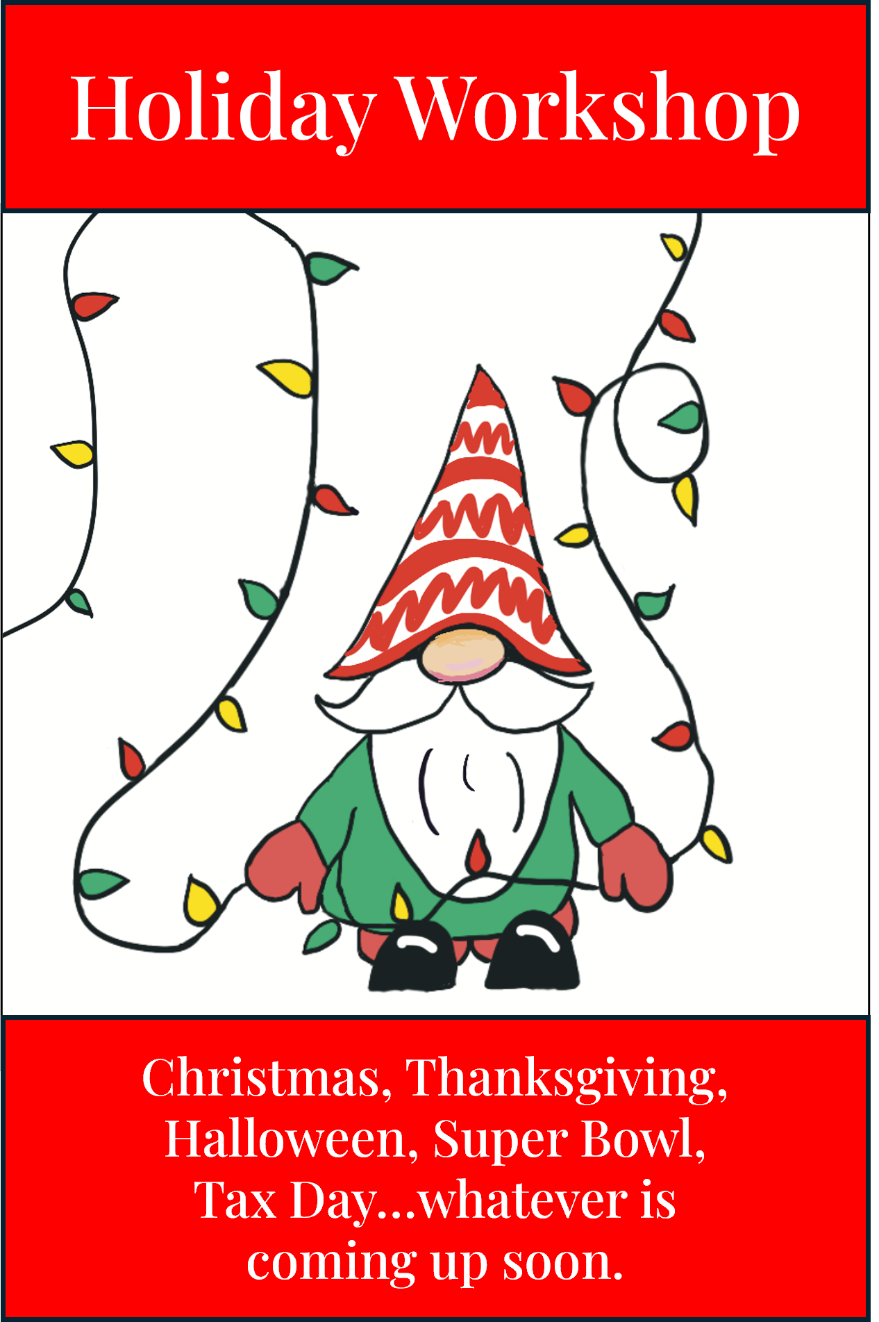 A cartoon gnome with a red and white elongated hat, green shirt, red gloves, and black shoes, surrounded by Christmas lights, with a large red banner at the top reading "Holiday Workshop" and a red box at the bottom listing various holidays and events.