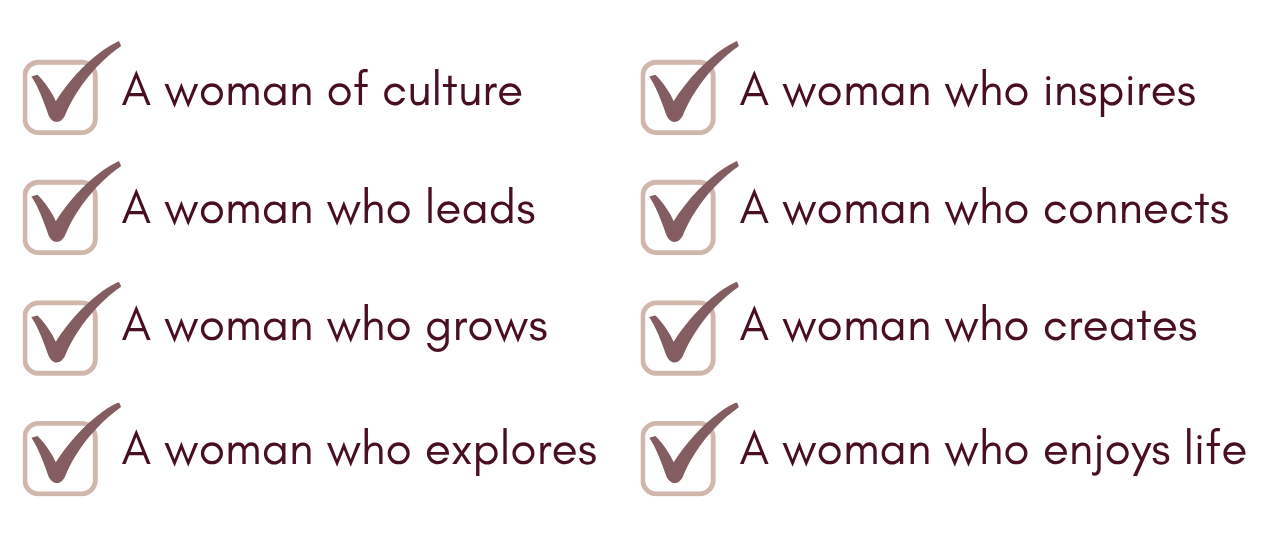 List of positive qualities associated with women, each with a checkmark: A woman of culture, A woman who leads, A woman who grows, A woman who explores, A woman who inspires, A woman who connects, A woman who creates, A woman who enjoys life.