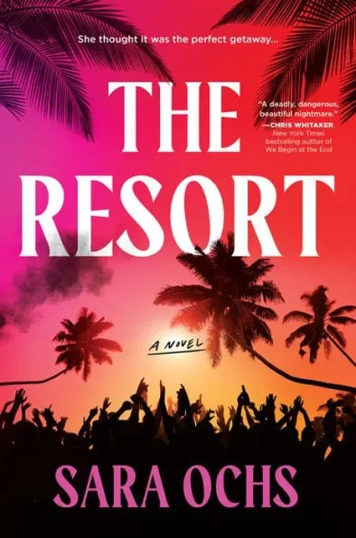 Book cover of 'The Resort' by Sara Ochs with a tropical sunset scene, palm trees, and a crowd of silhouetted people dancing at a beach party.