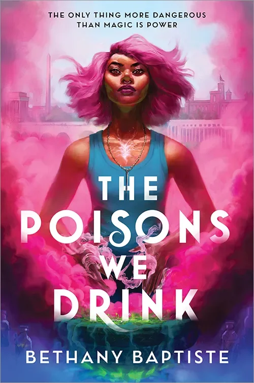 Book cover for 'The Poisons We Drink' by Bethany Baptiste, depicting a woman with pink hair and a blue tank top, standing against a urban cityscape with pink and purple tones, and a smoky toxic substance.