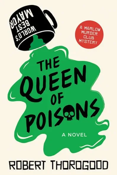 Book cover titled 'The Queen of Poisons' by Robert Thorogood, featuring a black mug with the words 'World's Best Masseur' pouring green liquid with a skull logo, and a red circle with the text 'A Marlow Murder Club Mystery.'
