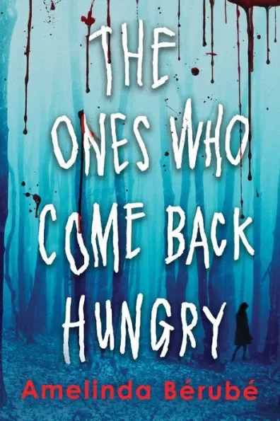 Book cover titled "The Ones Who Come Back Hungry" by Amelinda Bérubé. The background features a blue watercolor style with dark red blood splatters at the top. There are silhouettes of two small figures walking in the distance at the bottom.