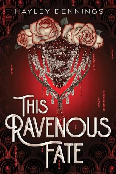 Book cover for "This Ravencous Fate" by Hayley Dennings, featuring a dark red background, white roses, and a heart-shaped arrangement of shiny beads and chains with hanging red beads.