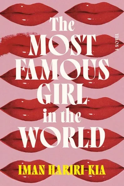 Book cover titled 'The Most Famous Girl in the World' by Iman Hariri-Kia, featuring multiple red lipstick kiss marks on a pink background.