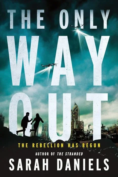 Book cover titled 'The Only Way Out' by Sarah Daniels, with a subtitle 'The Rebellion Has Begun.' The cover shows a silhouette of a man and woman holding hands on a rooftop with a post-apocalyptic city skyline in the background and aircraft flying ov