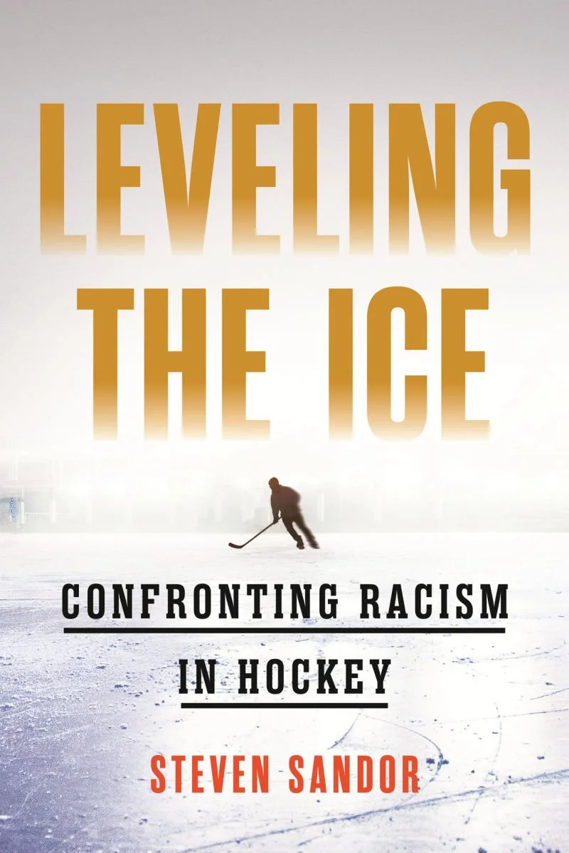 Book cover titled 'Leveling the Ice: Confronting Racism in Hockey' by Steven Sandor, featuring a solitary hockey player on an ice rink with a large, gradient-colored title in the background.